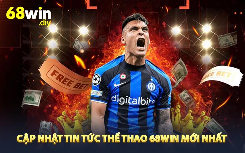 Cập nhật tin tức thể thao 68win mới nhất 