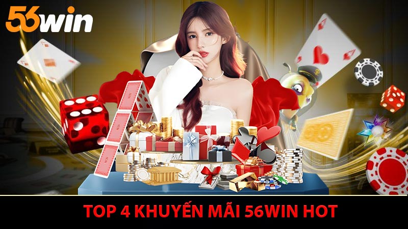 Top 4 khuyến mãi 56WIN hot đang được tổ chức